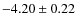 $-4.20\pm0.22$