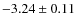 $-3.24\pm0.11$