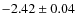 $-2.42\pm0.04$