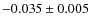 $-0.035\pm0.005$