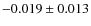 $-0.019\pm0.013$