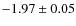 $-1.97\pm0.05$