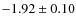 $-1.92\pm0.10$