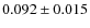 $0.092\pm0.015$