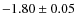 $-1.80\pm0.05$