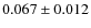 $0.067\pm0.012$