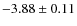 $-3.88\pm0.11$