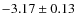 $-3.17\pm0.13$