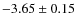 $-3.65\pm0.15$