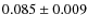 $0.085\pm0.009$