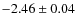 $-2.46\pm0.04$