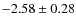 $-2.58\pm0.28$