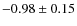 $-0.98\pm0.15$