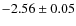 $-2.56\pm0.05$