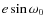 $e\sin\omega_0$