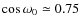 $\cos\omega_0\simeq 0.75$
