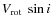 $V_{\rm rot} ~ \sin i$