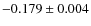 $-0.179\pm 0.004$