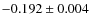 $-0.192\pm 0.004$