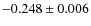 $-0.248\pm 0.006$