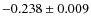 $-0.238\pm 0.009$
