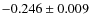 $-0.246\pm 0.009$