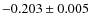 $-0.203\pm 0.005$