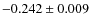 $-0.242\pm 0.009$