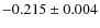 $-0.215\pm 0.004$