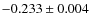 $-0.233\pm 0.004$