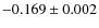 $-0.169\pm 0.002$