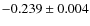 $-0.239\pm 0.004$