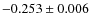 $-0.253\pm 0.006$