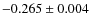 $-0.265\pm 0.004$