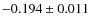 $-0.194\pm 0.011$