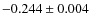 $-0.244\pm 0.004$
