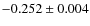 $-0.252\pm 0.004$