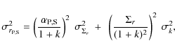 \begin{displaymath}%
\sigma_{r_{{\rm P, S}}}^2 =
\left(\frac{\alpha_{{\rm P, S}}...
...
+ ~ \left( \frac{\Sigma_r}{(1+k)^2} \right)^2 ~ \sigma_{k}^2,
\end{displaymath}