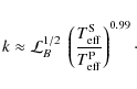 \begin{displaymath}%
k\approx \mathcal{L}_B^{1/2}~
\left(\frac{T_{{\rm eff}}^{{\rm S}}}{T_{{\rm eff}}^{{\rm P}}}\right)^{0.99}\cdot
\end{displaymath}