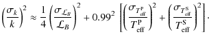 $\displaystyle %
\left(\frac{\sigma_{k}}{k}\right)^{2} \approx \frac{1}{4}
\left...
...\sigma_{T_{{\rm eff}}^{{\rm S}}}}{T_{{\rm eff}}^{{\rm S}}}\right)^2\right]\cdot$