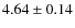 $4.64\pm0.14$