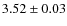 $3.52\pm0.03$