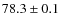 $78.3\pm0.1$