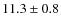 $11.3\pm0.8 $