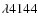 $\lambda4144$