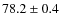 $78.2\pm0.4$