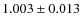 $1.003\pm0.013$
