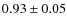 $0.93\pm 0.05$