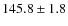 $145.8\pm1.8$