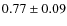 $0.77\pm 0.09$